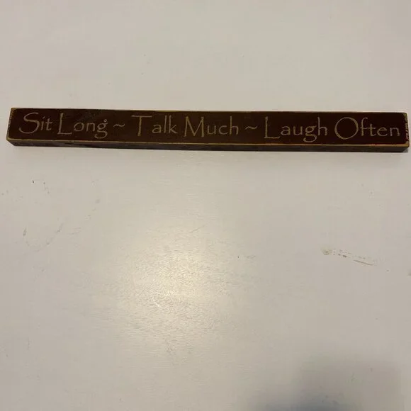 Sit Long, Talk Much, Laugh Often Shelf Decor - Picture 1 of 7
